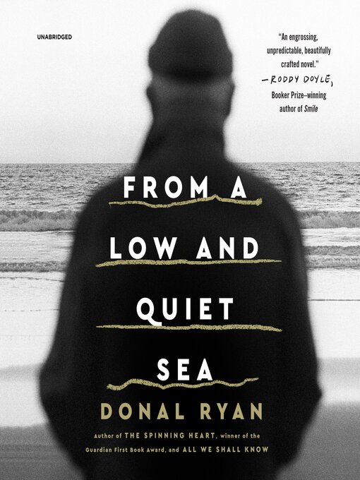 Title details for From a Low and Quiet Sea by Donal Ryan - Available